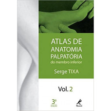 Atlas de anatomia palpatória do membro inferior: Volume 2