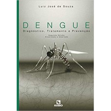 Dengue: Diagnóstico, Tratamento e Prevenção