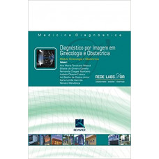 Diagnóstico por Imagem em Ginecologia e Obstetrícia: Módulo Ginecologia e Obstetrícia – Volume I: Volume 1