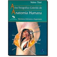 Atlas Fotográfico Clorido de Anatomia Humana - Membro Inferiores e Superiores