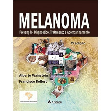 Melanoma - prevenção, diagnóstico, tratamento e acompanhamento
