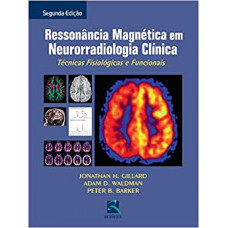 Ressonância Magnética em Neurorradiológica Clínica: Técnicas Fisiológicas e Funcionais